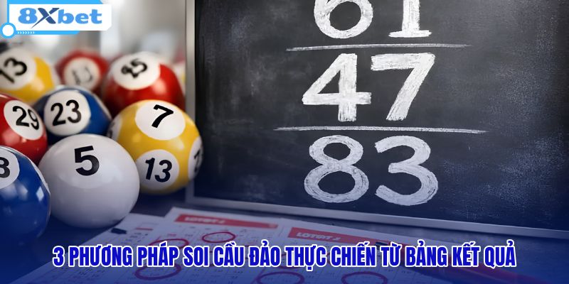 3-phuong-phap-soi-cau-dao-thuc-chien-tu-bang-ket-qua 3-phuong-phap-soi-cau-dao-thuc-chien-tu-bang-ket-qua