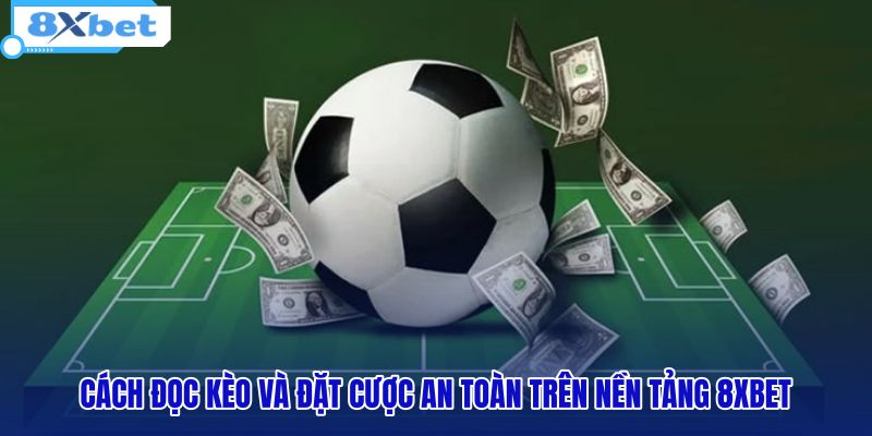 cach-doc-keo-va-dat-cuoc-an-toan-tren-nen-tang-8xbet cach-doc-keo-va-dat-cuoc-an-toan-tren-nen-tang-8xbet