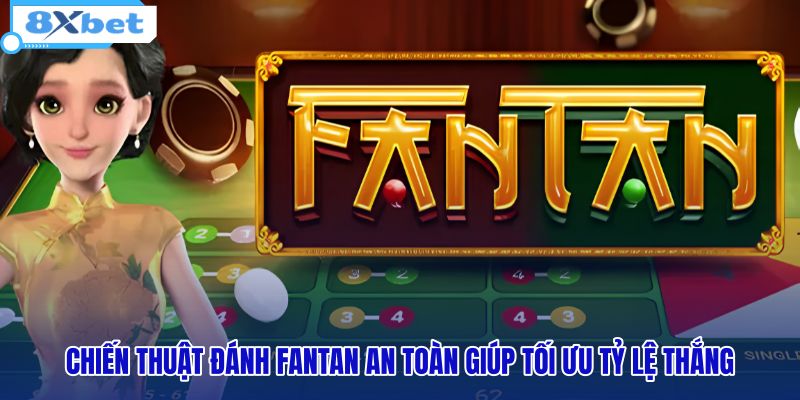 chien-thuat-danh-fantan-an-toan-giup-toi-uu-ty-le-thang chien-thuat-danh-fantan-an-toan-giup-toi-uu-ty-le-thang