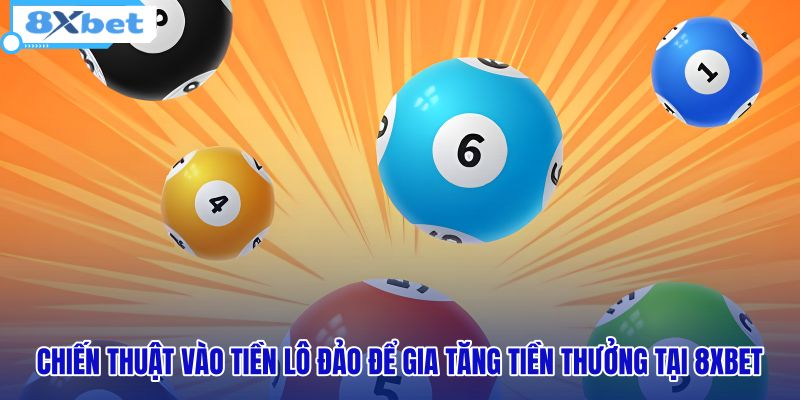 chien-thuat-vao-tien-lo-dao-de-gia-tang-tien-thuong-tai-8xbet chien-thuat-vao-tien-lo-dao-de-gia-tang-tien-thuong-tai-8xbet