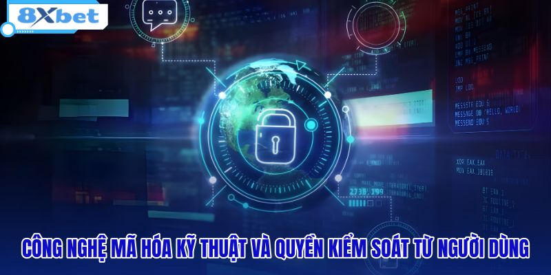 cong-nghe-ma-hoa-ky-thuat-va-quyen-kiem-soat-tu-nguoi-dung