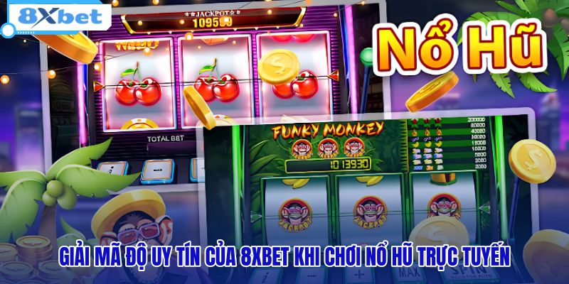 giai-ma-do-uy-tin-cua-8xbet-khi-choi-no-hu-truc-tuyen giai-ma-do-uy-tin-cua-8xbet-khi-choi-no-hu-truc-tuyen