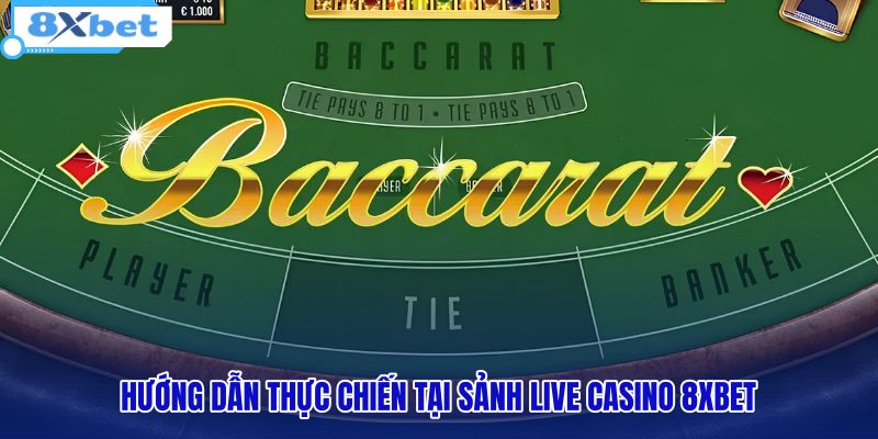 huong-dan-thuc-chien-tai-sanh-live-casino-8xbet huong-dan-thuc-chien-tai-sanh-live-casino-8xbet