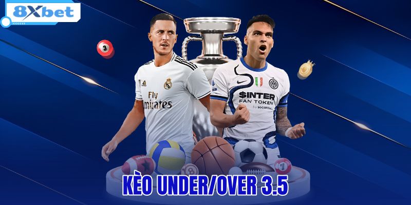 Kèo Under/Over 3.5
