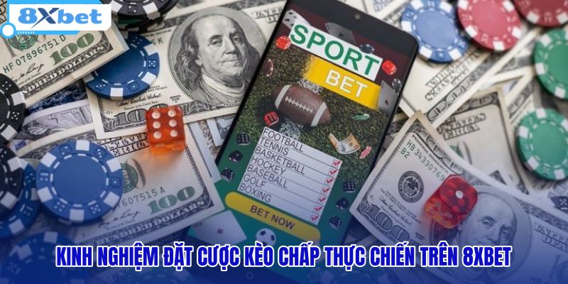 kinh-nghiem-dat-cuoc-keo-chap-thuc-chien-tren-8xbet kinh-nghiem-dat-cuoc-keo-chap-thuc-chien-tren-8xbet