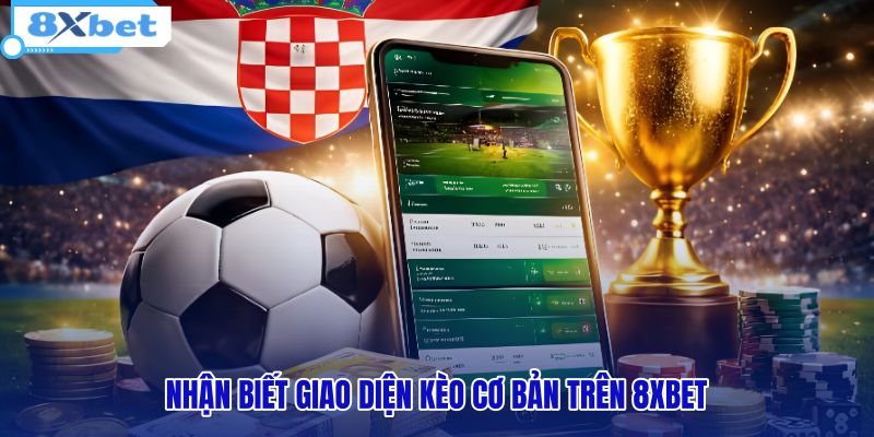 nhan-biet-giao-dien-keo-co-ban-tren-8xbet nhan-biet-giao-dien-keo-co-ban-tren-8xbet