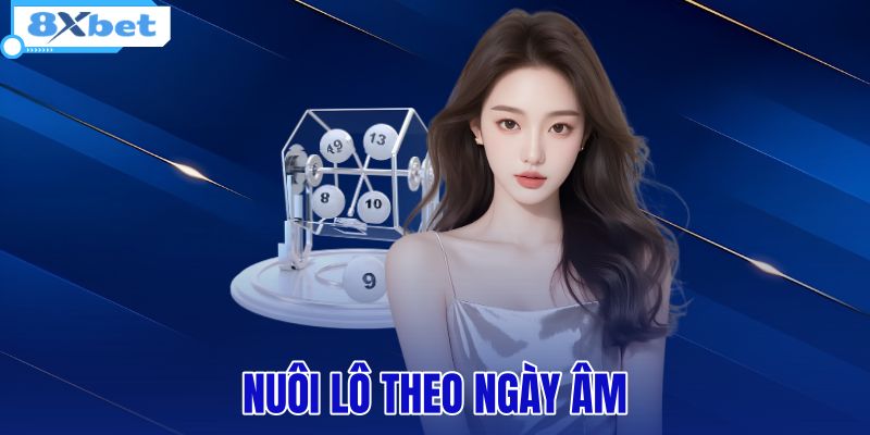 Nuôi Lô Theo Ngày Âm