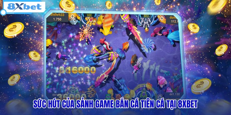 suc-hut-cua-sanh-game-ban-ca-tien-ca-tai-8xbet suc-hut-cua-sanh-game-ban-ca-tien-ca-tai-8xbet