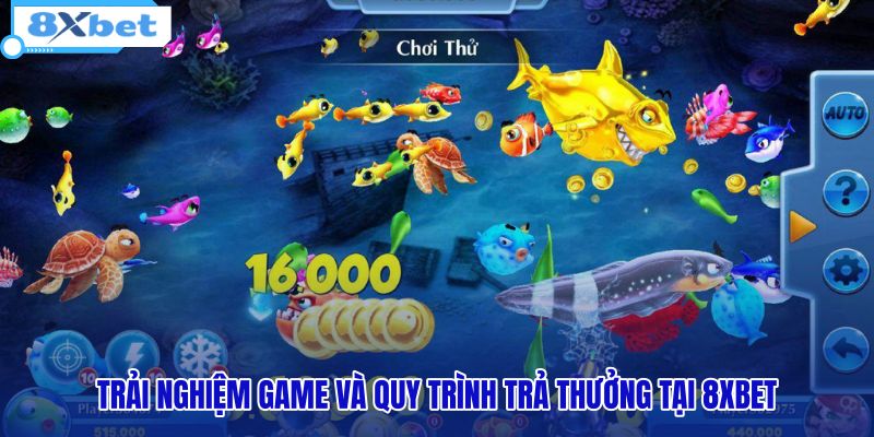 trai-nghiem-game-va-quy-trinh-tra-thuong-tai-8xbet trai-nghiem-game-va-quy-trinh-tra-thuong-tai-8xbet